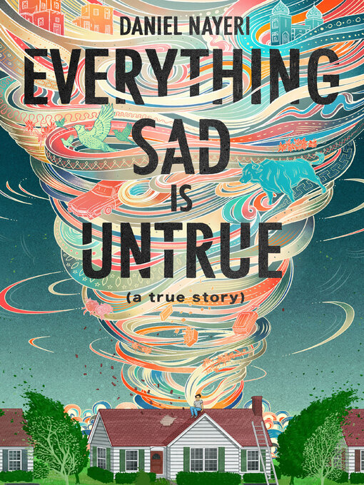 Title details for Everything Sad Is Untrue by Daniel Nayeri - Available